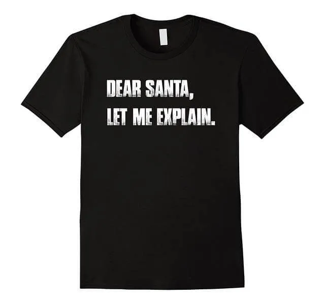 Dear Santa, Let Me Explain. Christmas T Shirt Funny