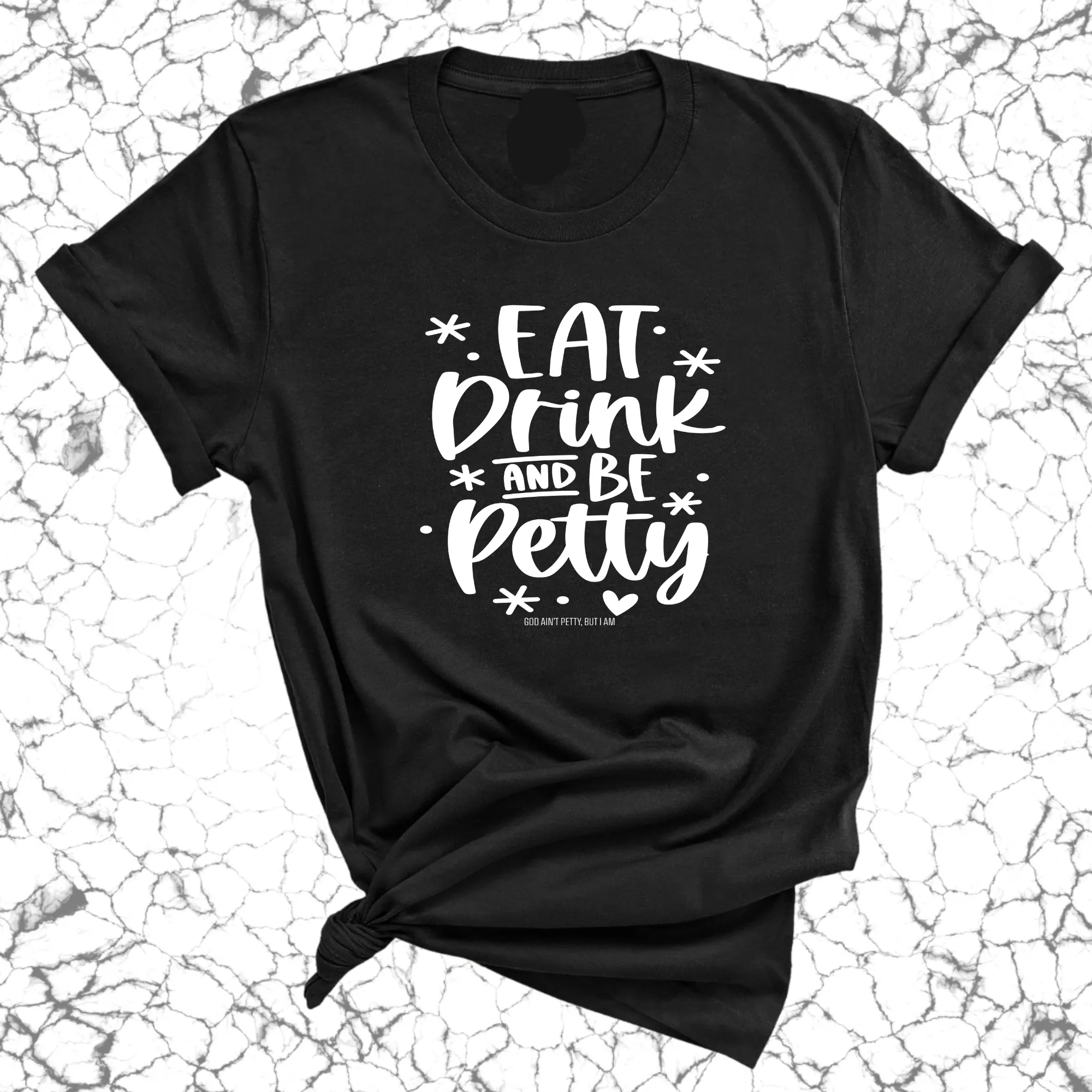 Eat Drink be Petty Unisex Tee