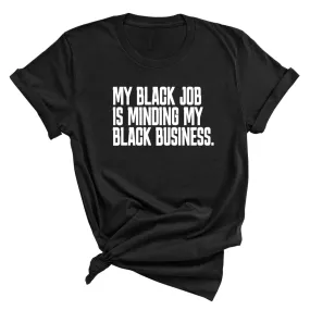 My Black Job is Minding My Black Business Unisex Tee